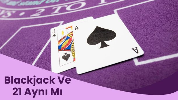Blackjack Ve 21 Aynı Mı